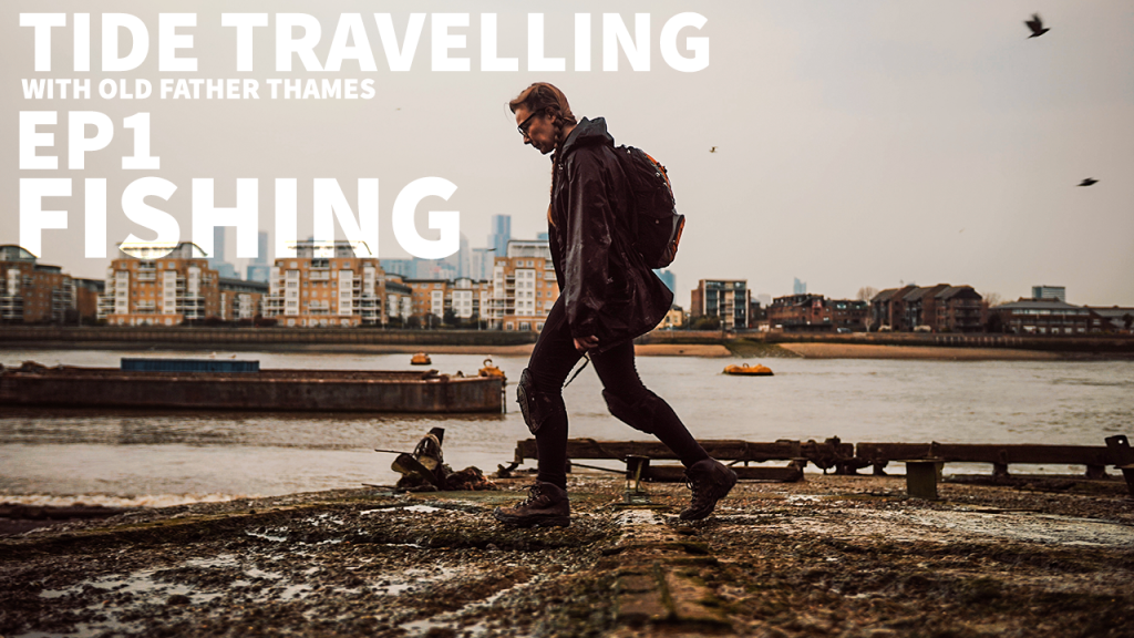 New Episode: Tide Travelling with Old Father Thames